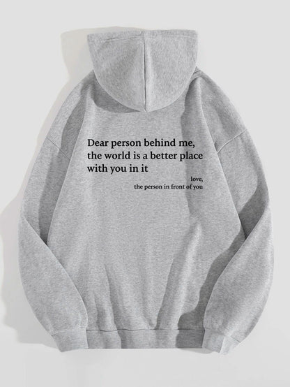 Dear Person Behind Me,the World Is A Better Place,with You In It,love,the Person In Front Of You,Women's Plush Letter Printed Kangaroo Pocket Drawstring Printed Hoodie Unisex Trendy Hoodies EcoVital Hub
