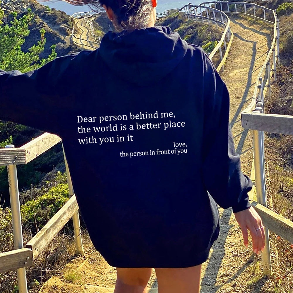 Dear Person Behind Me,the World Is A Better Place,with You In It,love,the Person In Front Of You,Women's Plush Letter Printed Kangaroo Pocket Drawstring Printed Hoodie Unisex Trendy Hoodies EcoVital Hub