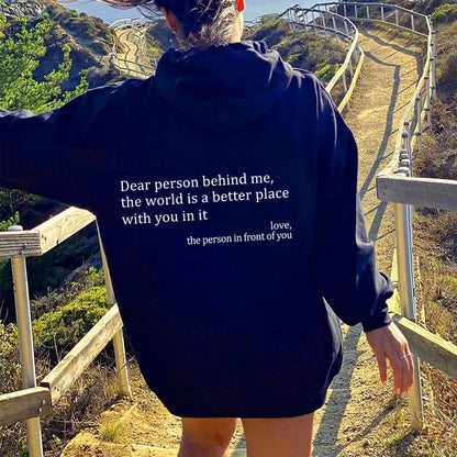 Dear Person Behind Me,the World Is A Better Place,with You In It,love,the Person In Front Of You,Women's Plush Letter Printed Kangaroo Pocket Drawstring Printed Hoodie Unisex Trendy Hoodies EcoVital Hub